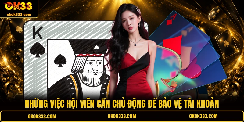 Những việc hội viên cần chủ động để bảo vệ tài khoản 